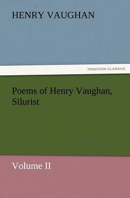 Poems of Henry Vaughan, Silurist, Volume II